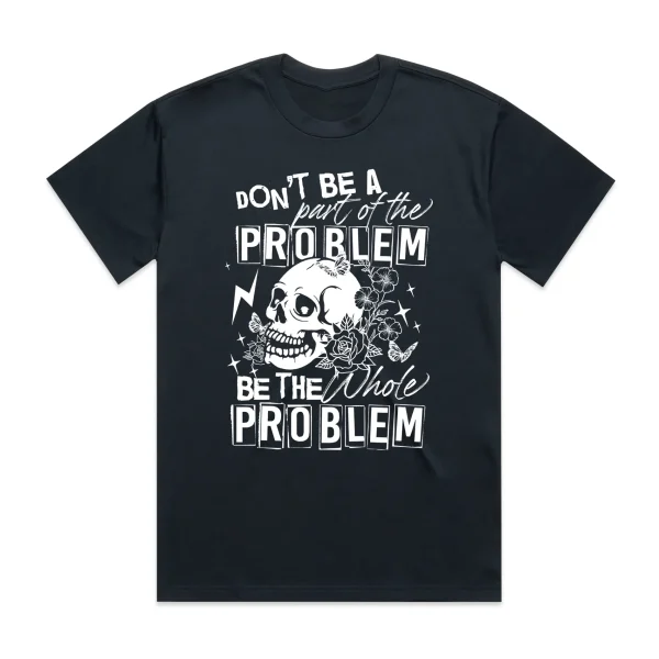 Mens Dont Be A Problem T-Shirt - Image 2