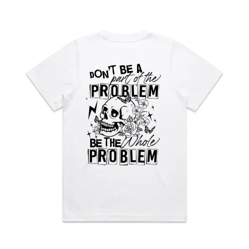 Mens Dont Be A Problem T-Shirt