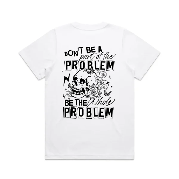 Mens Dont Be A Problem T-Shirt